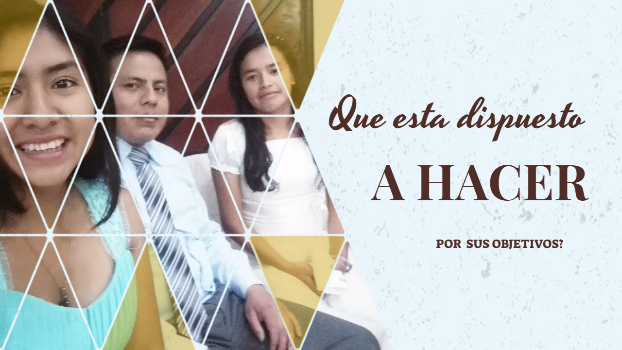 ¿Que está dispuesto a hacer por tu objetivo?